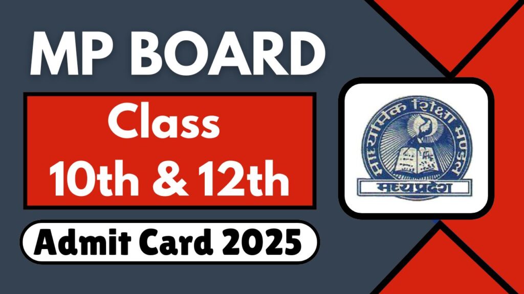 MP Board Admit Card 2025 Class 10th and 12th Admit Card & Exam Date