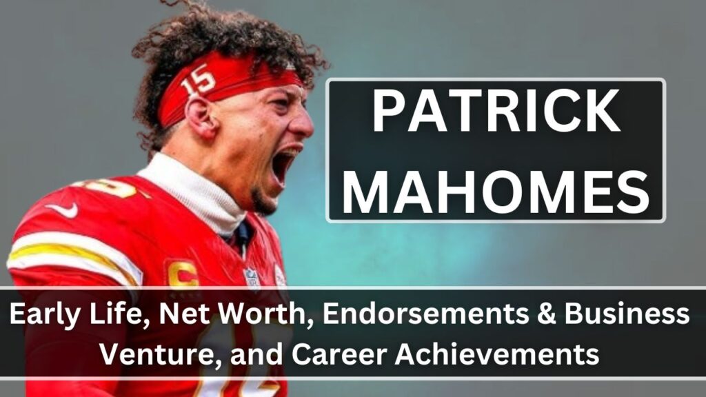 Patrick Mahomes Net Worth 2025